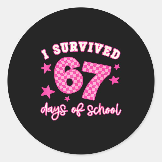 I Survived 67 Days Of School Funny 67 Teachers Stu Classic Round Sticker (Front)