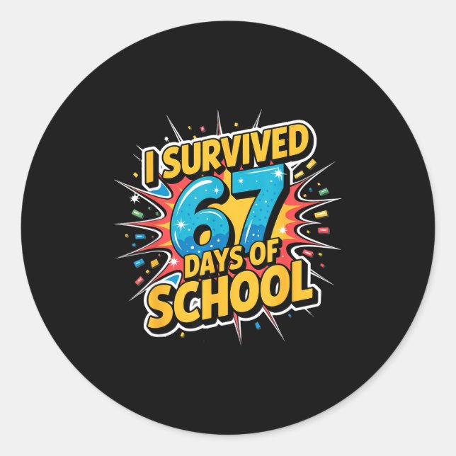 I Survived 67 Days Of School Funny 67 Teachers Stu Classic Round Sticker (Front)