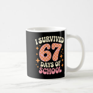 I Survived 67 Days Of School Funny 67 Teachers Stu Coffee Mug