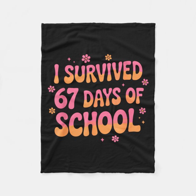 I Survived 67 Days Of School Funny 67 Teachers Stu Fleece Blanket (Front)