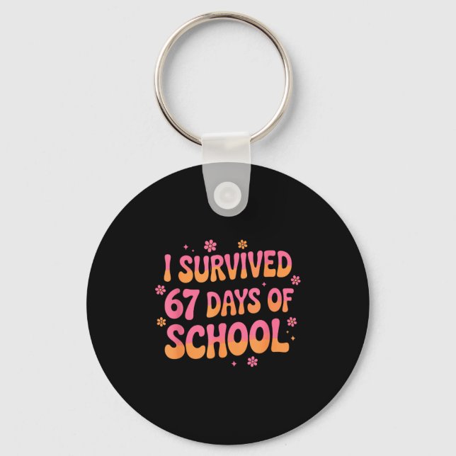 I Survived 67 Days Of School Funny 67 Teachers Stu Key Ring (Front)