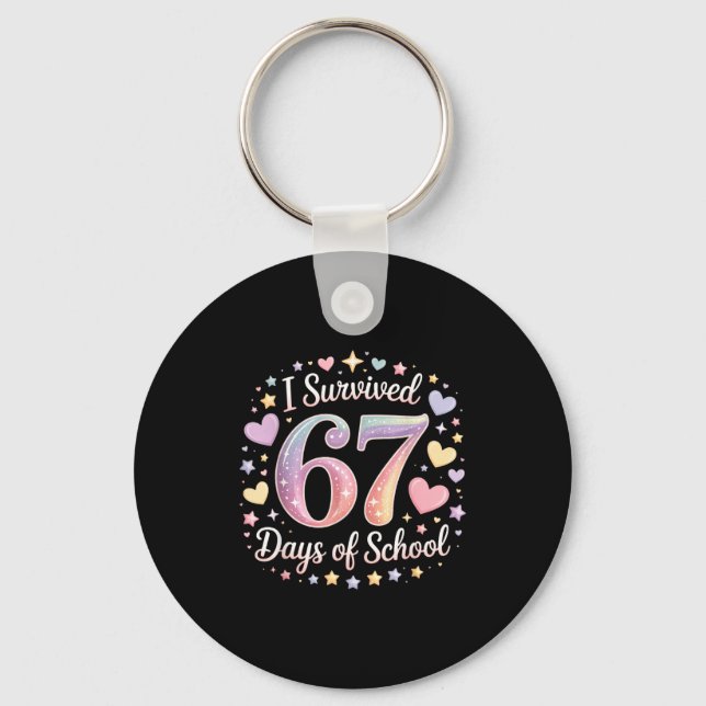 I Survived 67 Days Of School Funny 67 Teachers Stu Key Ring (Front)