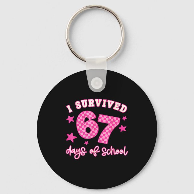 I Survived 67 Days Of School Funny 67 Teachers Stu Key Ring (Front)