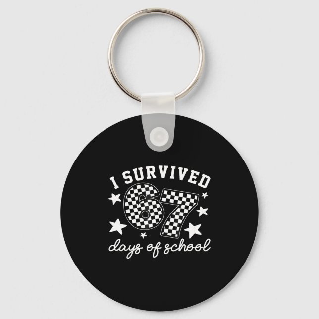 I Survived 67 Days Of School Funny 67 Teachers Stu Key Ring (Front)