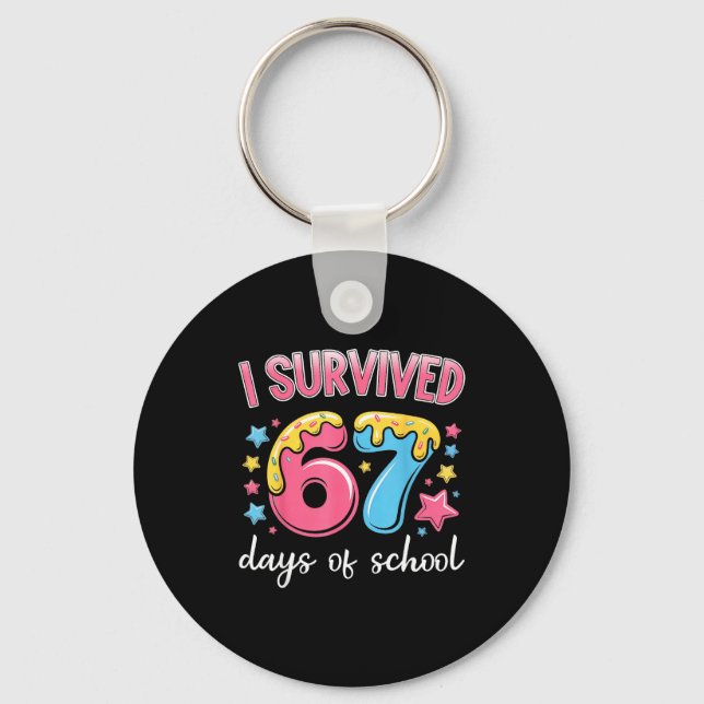 I Survived 67 Days Of School Funny 67 Teachers Stu Key Ring (Front)