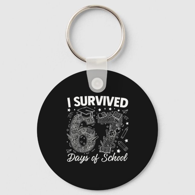 I Survived 67 Days Of School Funny 67 Teachers Stu Key Ring (Front)