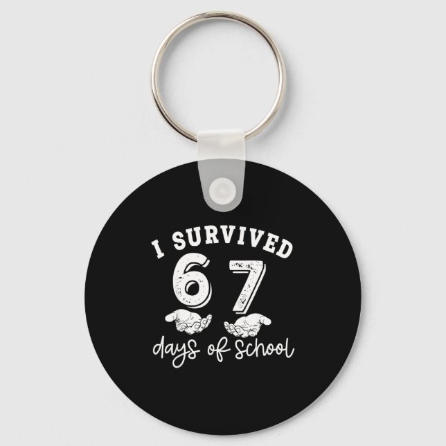 I Survived 67 Days Of School Funny 67 Teachers Stu Key Ring (Front)