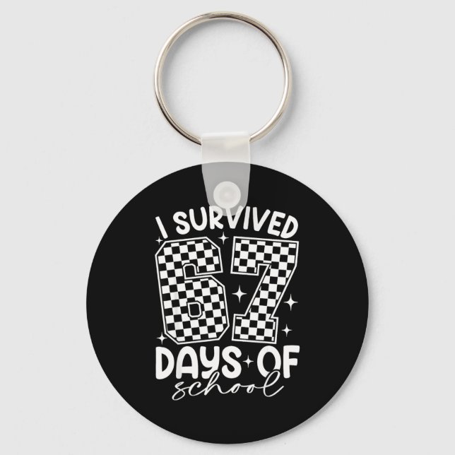 I Survived 67 Days Of School Funny 67 Teachers Stu Key Ring (Front)