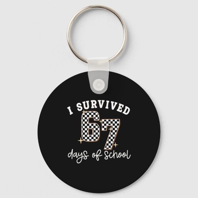 I Survived 67 Days Of School Funny 67 Teachers Stu Key Ring (Front)