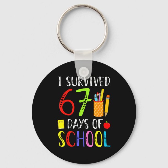 I Survived 67 Days Of School Funny 67 Teachers Stu Key Ring (Front)
