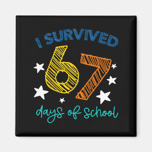 I Survived 67 Days Of School Funny 67 Teachers Stu Magnet