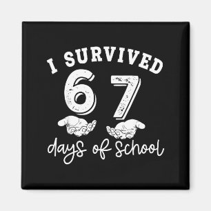 I Survived 67 Days Of School Funny 67 Teachers Stu Magnet