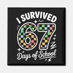I Survived 67 Days Of School Funny 67 Teachers Stu Magnet