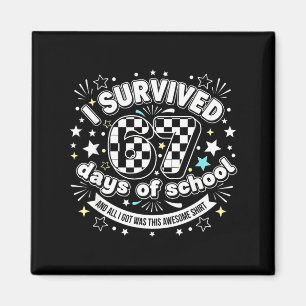 I Survived 67 Days Of School Funny 67 Teachers Stu Magnet