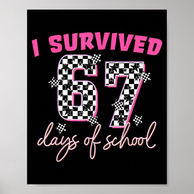 I Survived 67 Days Of School Funny 67 Teachers Stu Poster (Front)