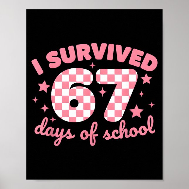 I Survived 67 Days Of School Funny 67 Teachers Stu Poster (Front)