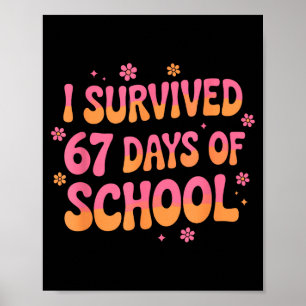 I Survived 67 Days Of School Funny 67 Teachers Stu Poster