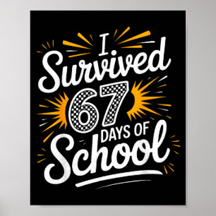 I Survived 67 Days Of School Funny 67 Teachers Stu Poster