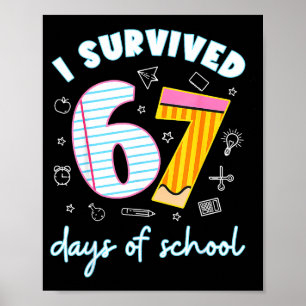 I Survived 67 Days Of School Funny 67 Teachers Stu Poster