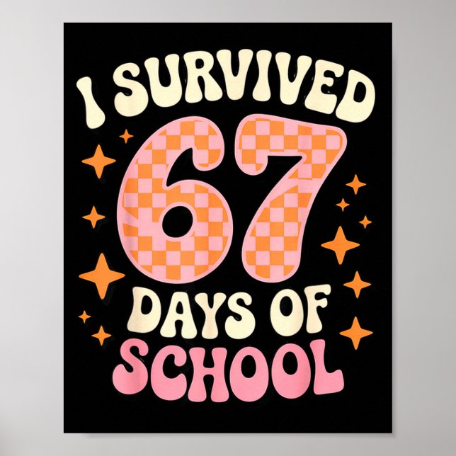 I Survived 67 Days Of School Funny 67 Teachers Stu Poster (Front)