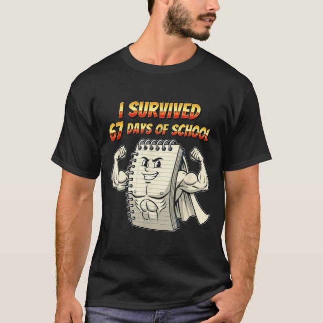 I Survived 67 Days Of School Funny 67 Teachers Stu T-Shirt (Front)