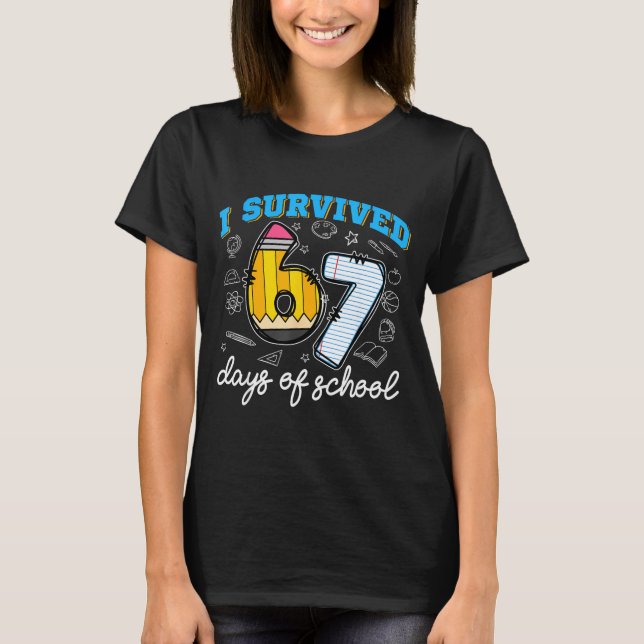 I Survived 67 Days Of School Funny 67 Teachers Stu T-Shirt (Front)