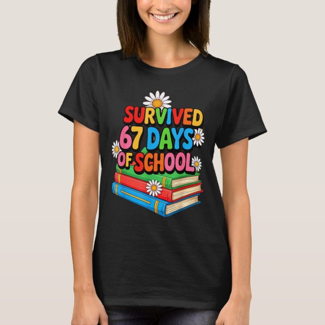 I Survived 67 Days Of School Funny 67 Teachers Stu T-Shirt (Front)