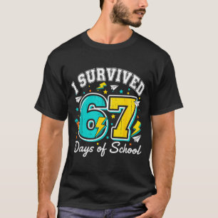 I Survived 67 Days Of School Funny 67 Teachers Stu T-Shirt
