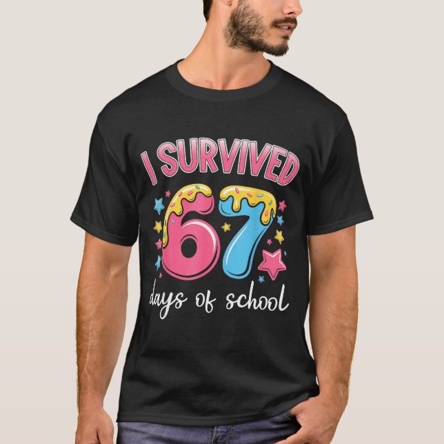 I Survived 67 Days Of School Funny 67 Teachers Stu T-Shirt (Front)