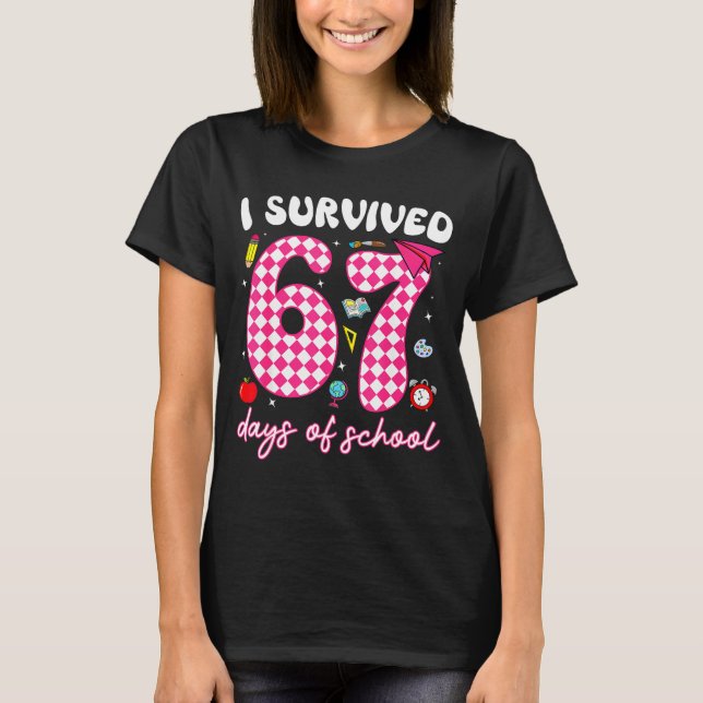 I Survived 67 Days Of School Funny 67 Teachers Stu T-Shirt (Front)