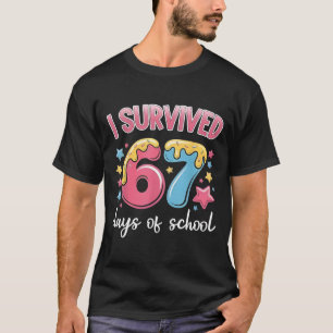 I Survived 67 Days of School Funny 67 Teachers Stu T-Shirt