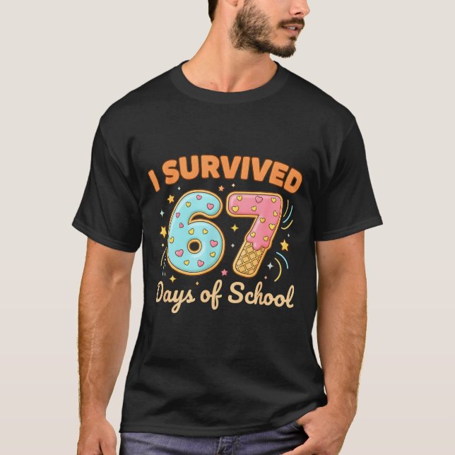 I Survived 67 Days Of School Funny 67 Teachers Stu T-Shirt (Front)