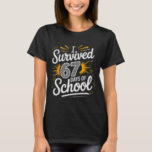 I Survived 67 Days Of School Funny 67 Teachers Stu T-Shirt