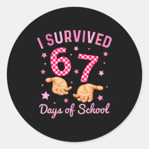I Survived 67 Days Of School Funny 6 7 Meme Six Se Classic Round Sticker