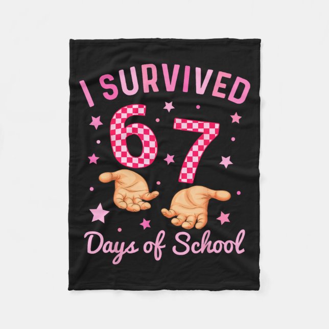 I Survived 67 Days Of School Funny 6 7 Meme Six Se Fleece Blanket (Front)