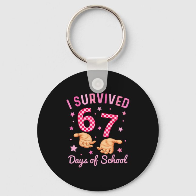 I Survived 67 Days Of School Funny 6 7 Meme Six Se Key Ring (Front)