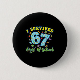 I Survived 67 Days Of School Funny 6 7 Meme Teache 6 Cm Round Badge