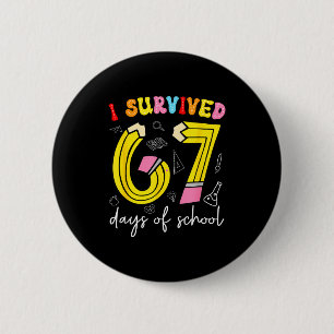I Survived 67 Days Of School Funny 6 7 Meme Teache 6 Cm Round Badge