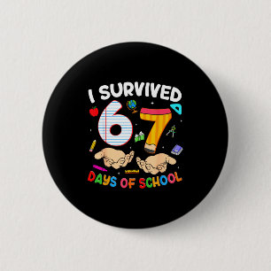 I Survived 67 Days Of School Funny 6 7 Meme Teache 6 Cm Round Badge