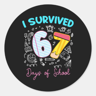 I Survived 67 Days Of School Funny 6 7 Meme Teache Classic Round Sticker