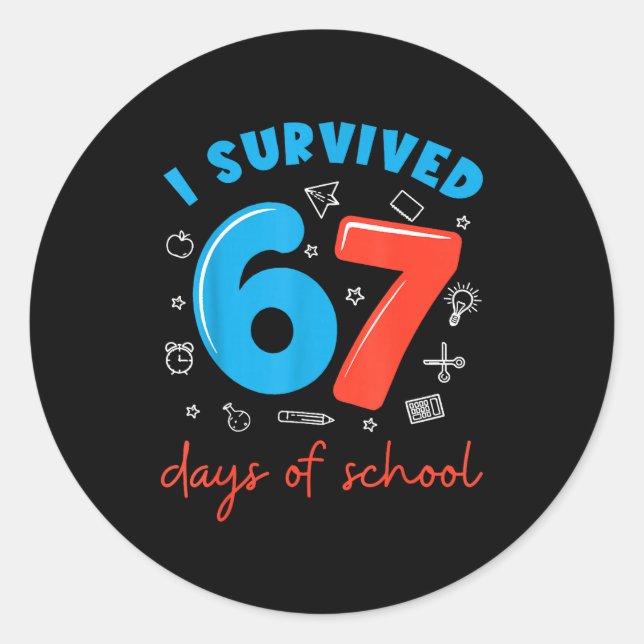 I Survived 67 Days Of School Funny 6 7 Meme Teache Classic Round Sticker (Front)