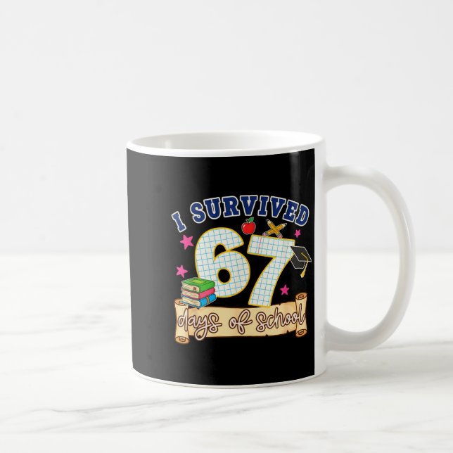 I Survived 67 Days Of School Funny 6 7 Meme Teache Coffee Mug (Right)