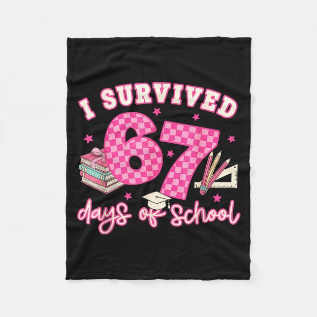 I Survived 67 Days Of School Funny 6 7 Meme Teache Fleece Blanket (Front)