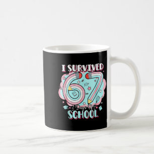 I Survived 67 Days Of School Funny 6 7 Six Seven M Coffee Mug