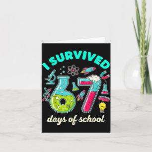 I Survived 67 Days Of School Funny 6 7 Stem Teache Card