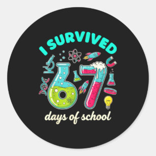 I Survived 67 Days Of School Funny 6 7 Stem Teache Classic Round Sticker