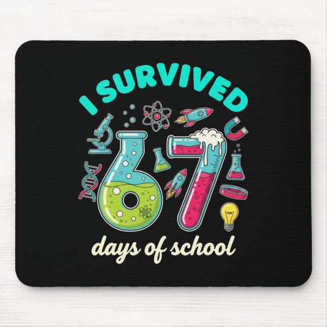 I Survived 67 Days Of School Funny 6 7 Stem Teache Mouse Mat (Front)