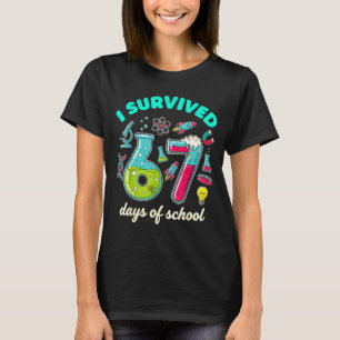 I Survived 67 Days Of School Funny 6 7 Stem Teache T-Shirt