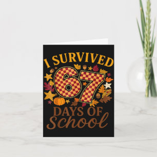 I Survived 67 Days Of School Funny 6 7 Teachers Th Card