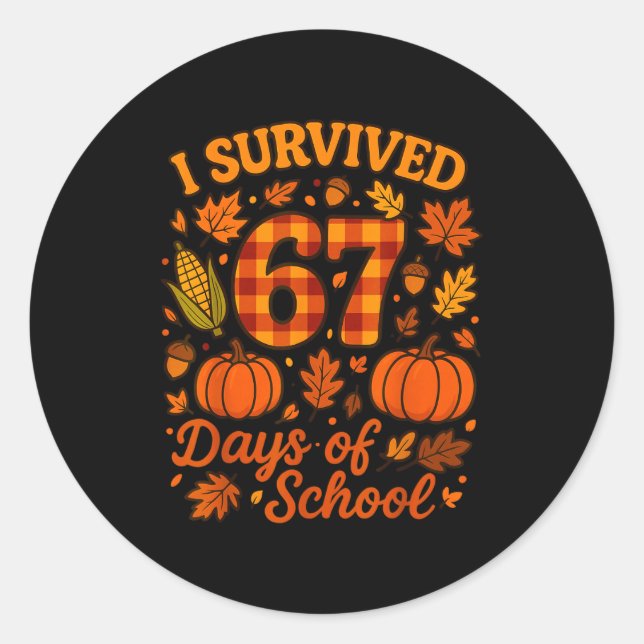 I Survived 67 Days Of School Funny 6 7 Teachers Th Classic Round Sticker (Front)